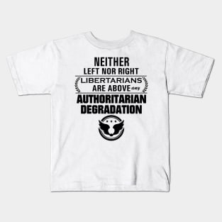 Libertarianism Above Any Degradation Kids T-Shirt